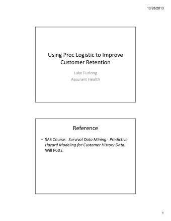 Using Proc Logistic to Improve Customer Retention Luke Furlong Assurant Health  Reference  SAS