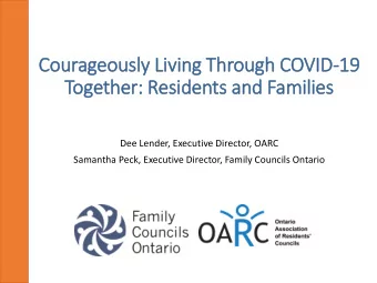 Courageously Liv  iving Through COVID-19  Together: Residents and Families  Dee Lender, Executive