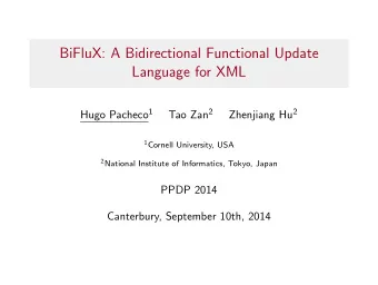 BiFluX: A Bidirectional Functional Update  Language for XML Hugo Pacheco 1 Tao Zan 2 Zhenjiang Hu 2