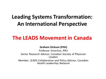 Leading Systems Transformation:  An International Perspective  The LEADS Movement in Canada  Graham