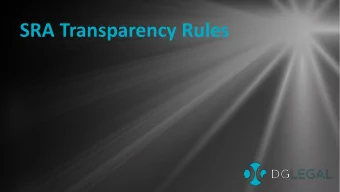 SRA Transparency Rules  Overv  rview  Context to the reforms  Overview of the rules  Approach to