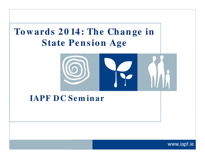 t towards 20 14 the change in d th ch i state pension age