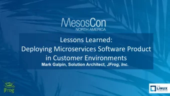 Lessons Learned:  Deploying Microservices Software Product  in Customer Environments Mark Galpin,