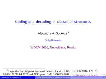 Coding and decoding in classes of structures Alexandra A. Soskova 1  Sofia University  WDCM 2020,