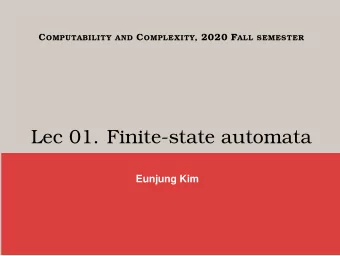 Lec 01. Finite-state automata  Eunjung Kim F UNDAMENTAL QUESTIONS FOR CS  What do we mean by