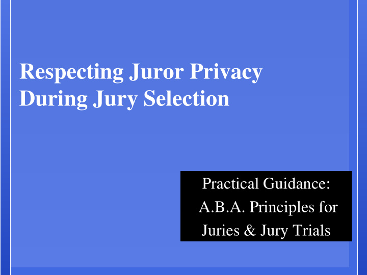 respecting juror privacy during jury selection