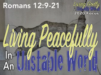 Romans 12:9-21  Instability in the very foundational  principles of  this world can cause Gods