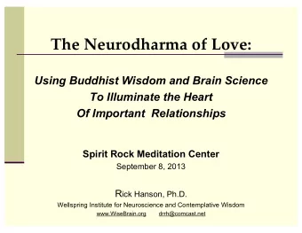 The Neurodharma of Love:  Using Buddhist Wisdom and Brain Science  To Illuminate the Heart  Of