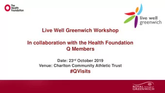 In collaboration with the Health Foundation  Q Members Date: 23 rd October 2019  Venue: Charlton