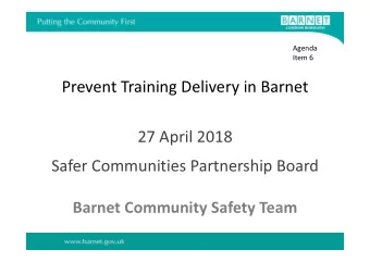 Prevent Training Delivery in Barnet  27 April 2018  Safer Communities Partnership Board  Barnet
