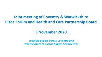 Place Forum and Health and Care Partnership Board  3 November 2020  Enabling people across Coventry