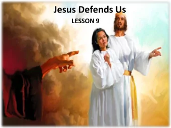 Jesus Defends Us  LESSON 9  Your Response to the Lesson  What was most interesting in the Bible