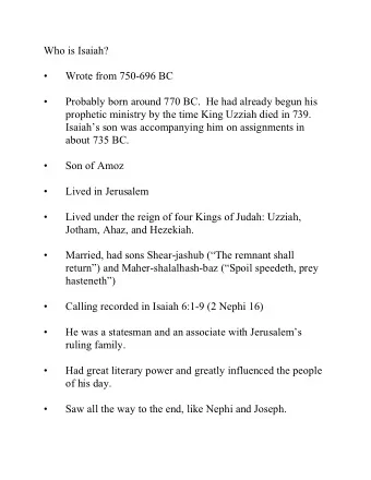 Who is Isaiah?    Wrote from 750-696 BC    Probably born around 770 BC.  He had already begun