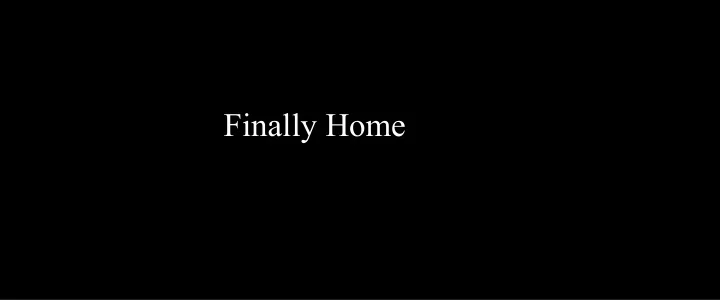 finally home in all the years i ve been writing i have