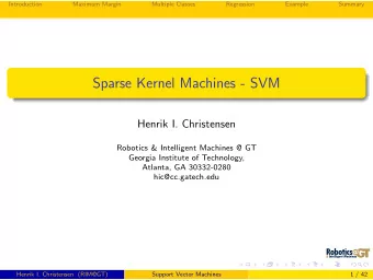 Sparse Kernel Machines - SVM  Henrik I. Christensen  Robotics &amp; Intelligent Machines @ GT