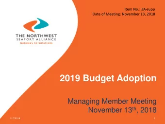 2019 Budget Adoption  Managing Member Meeting November 13 th , 2018  11/7/2018  1  Agenda