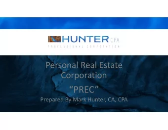 PREC Prepared By Mark Hunter, CA, CPA  Agenda 1. The Personal Real Estate Corporation