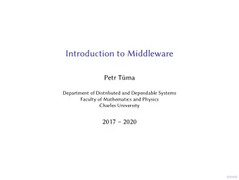 Introduction to Middleware  Petr Tma  Department of Distributed and Dependable Systems  Faculty