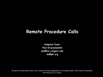 Remote Procedure Calls  Adapted from:  Paul Krzyzanowski  pxk@cs.rutgers.edu  ds@pk.org  Except as