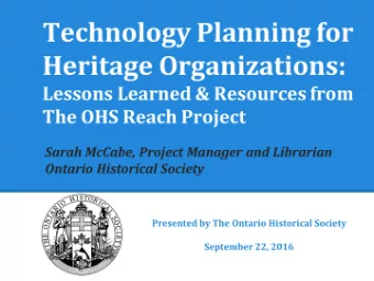 Sarah McCabe  Project Manager and Librarian  The Ontario Historical Society  September 22, 2016
