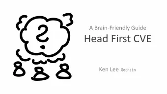 Head First CVE Ken Lee @echain + Who is Ken? * Former Product Developer * Chief Security Officer