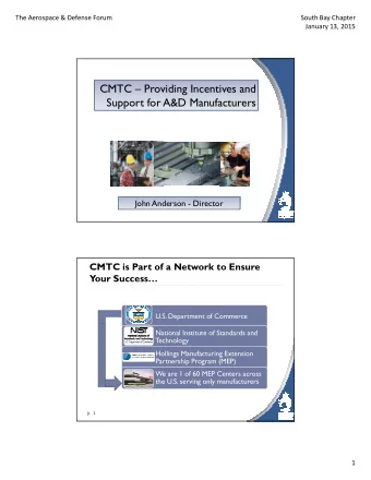 CMTC  Providing Incentives and  Support for A&amp;D Manufacturers  John Anderson - Director