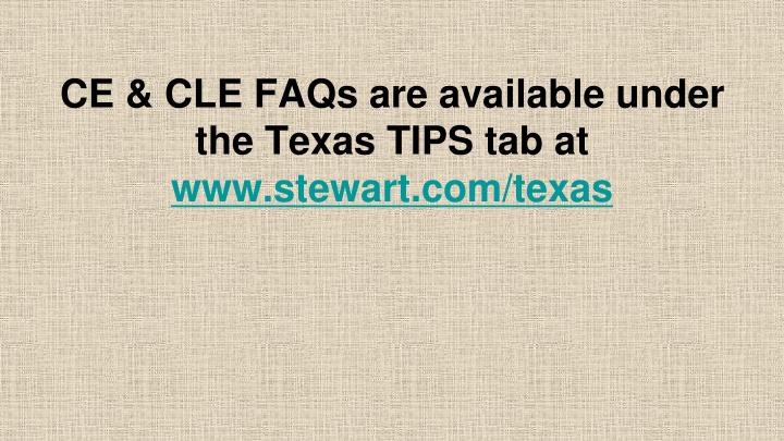 ce cle faqs are available under the texas tips tab at