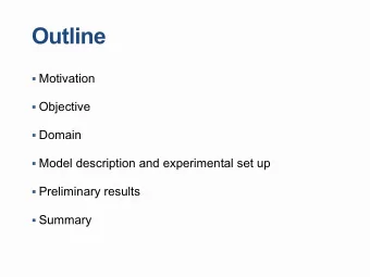 Outline  Motivation  Objective  Domain  Model description and experimental set up