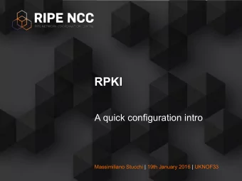 RPKI  A quick configuration intro  Massimiliano Stucchi | 19th January 2016 | UKNOF33  RPKI