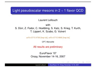 Light pseudoscalar mesons in 2 + 1 flavor QCD  Laurent Lellouch  with  S. Drr, Z. Fodor, C.