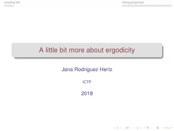 A little bit more about ergodicity  Jana Rodriguez Hertz  ICTP  2018  counting fish  mixing