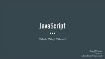 JavaScript  What? Why? Where?  David Madden  IT Services  d.d.madden@bham.ac.uk  Java is to