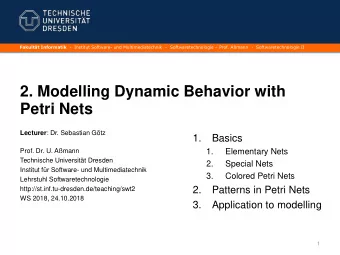 2. Modelling Dynamic Behavior with  Petri Nets Lecturer : Dr. Sebastian Gtz  1.  Basics  Prof.