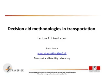 Decision aid methodologies in transportation  Lecture 1: Introduction  Prem Kumar
