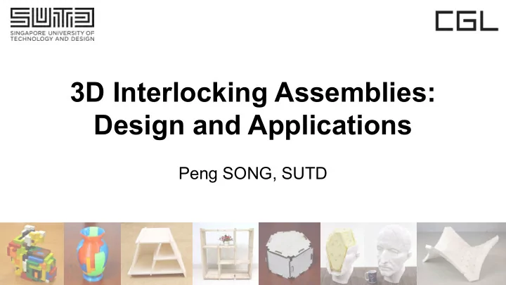 3d interlocking assemblies design and applications