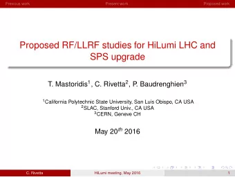 Proposed RF/LLRF studies for HiLumi LHC and  SPS upgrade T. Mastoridis 1 , C. Rivetta 2 , P .
