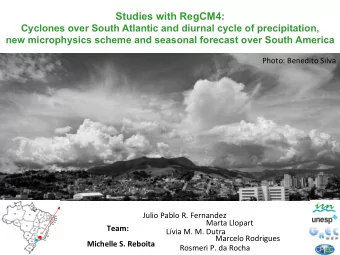 Studies with RegCM4:  Cyclones over South Atlantic and diurnal cycle of precipitation,  new