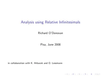 Analysis using Relative Infinitesimals  Richard ODonovan  Pisa, June 2008  in collaboration with
