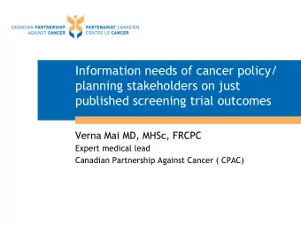 Information needs of cancer policy/  planning stakeholders on just  published screening trial