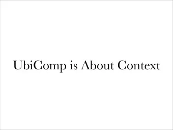 UbiComp is About Context  Who are you?  Are you buying this?  Where are you?  Where are your