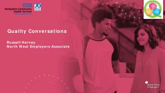 Quality Conversations  Russell Harvey  North W est Em ployers Associate  Purpose of Programme