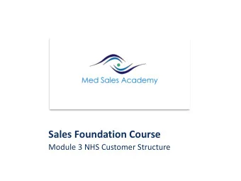 Sales Foundation Course  Module 3 NHS Customer Structure  Welcome to NHS Customer Structure Warren