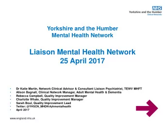 Liaison Mental Health Network  25 April 2017  Dr Katie Martin, Network Clinical Advisor &amp;