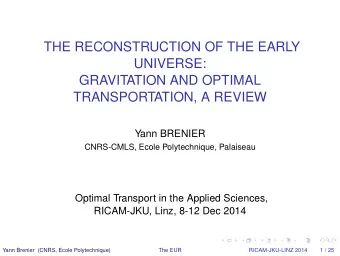 THE RECONSTRUCTION OF THE EARLY  UNIVERSE:  GRAVITATION AND OPTIMAL  TRANSPORTATION, A REVIEW  Yann