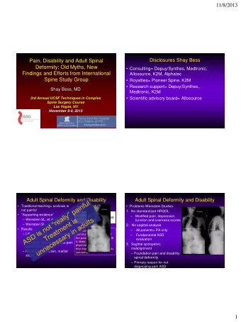 11/8/2013  Disclosures Shay Bess  Pain, Disability and Adult Spinal  Deformity; Old Myths, New