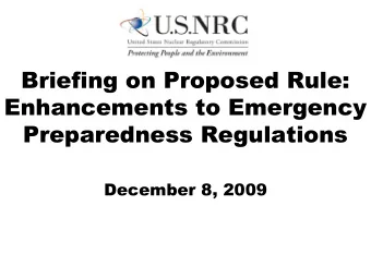 Briefing on Proposed Rule:  Enhancements to Emergency  Preparedness Regulations  December 8, 2009