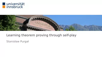 Learning theorem proving through self-play  Stanisaw Purga  The goal  Learn to prove theorems