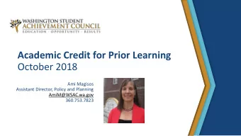 October 2018  Ami Magisos  Assistant Director, Policy and Planning  AmiM@WSAC.wa.gov  360.753.7823