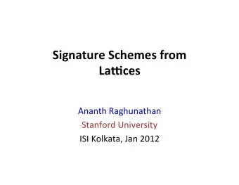 Signature  Schemes  from    La2ces    Ananth  Raghunathan    Stanford