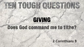 GIVING  GIVING  GIVING  GIVING  Does God command me to tithe?  Does God command me to tithe?  Does
